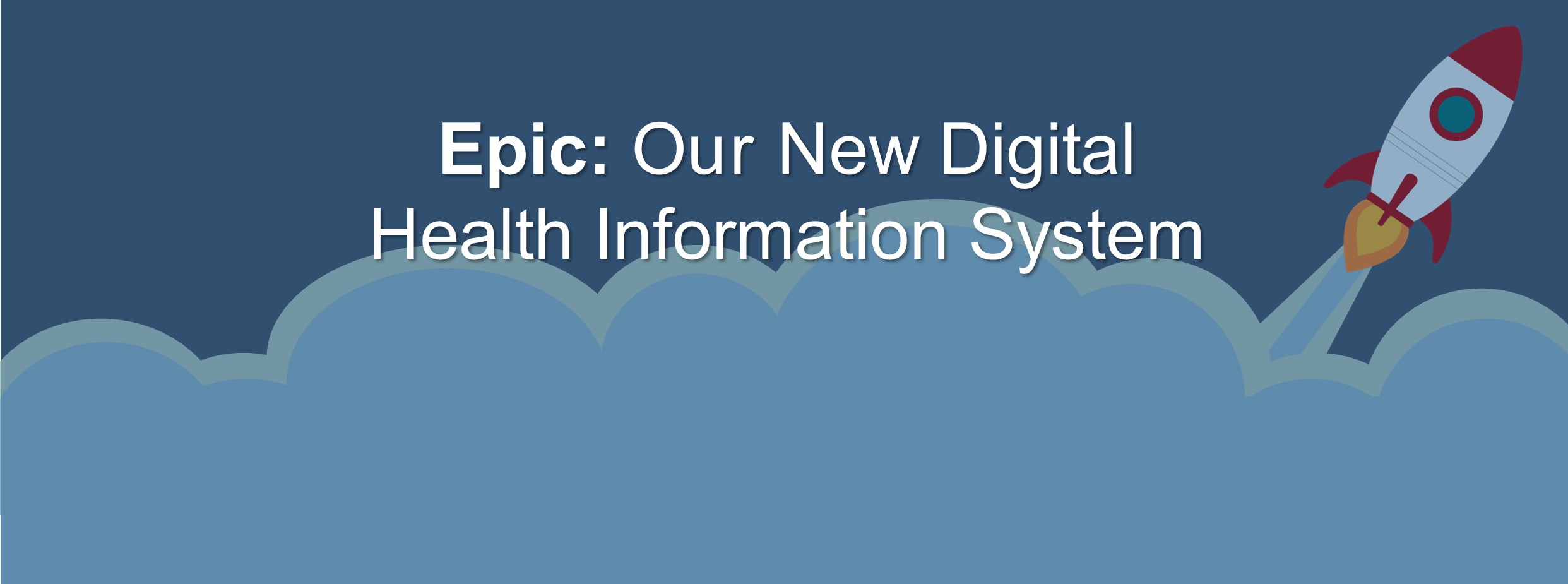 Epic: Our New Digital Health Information System